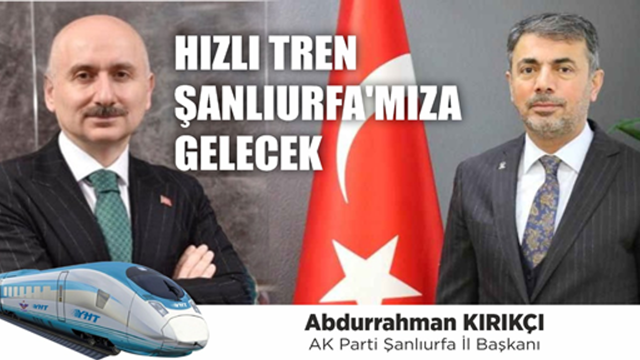 İl Başkanı Kırıkçı'dan Hızlı Tren konusunda açıklama