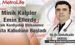 Uz. Dr. Abdulkadir Akkuş Özel Metrolife Hastanesi'nde Göreve Başladı