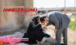 Başkan Özyavuz, Anneler en değerli hazinelerimizdir