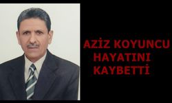 Aziz Koyuncu Hayatını Kaybetti