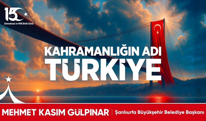 Başkan Gülpınar’dan 15 Temmuz Demokrasi Ve Millî Birlik Günü Kutlama Mesajı