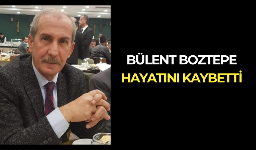 Anadolu Ajansı Eski Müdürü Bülent Boztepe’yi Kaybettik