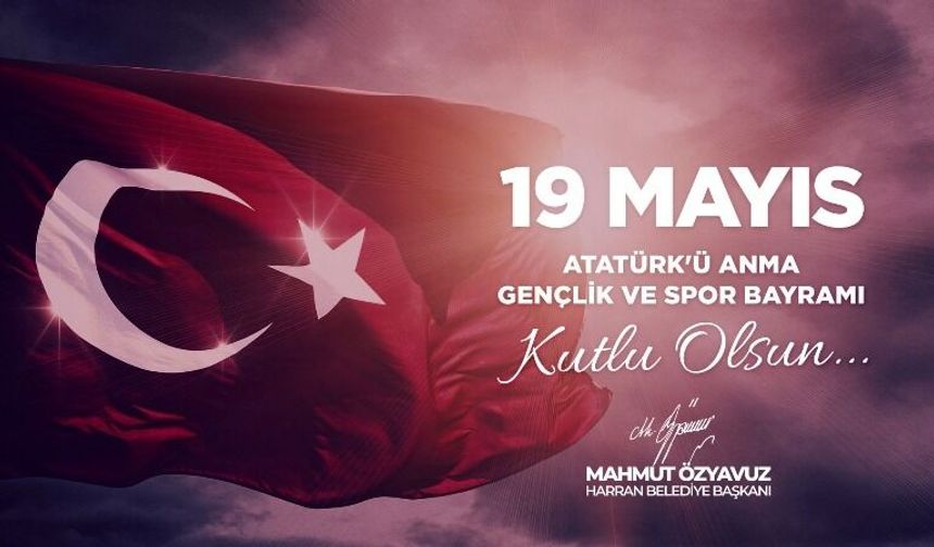 Başkan Özyavuz: 19 Mayıs Özgürlük Ve İstiklal Mücadelemizin Başlangıç Noktasıdır