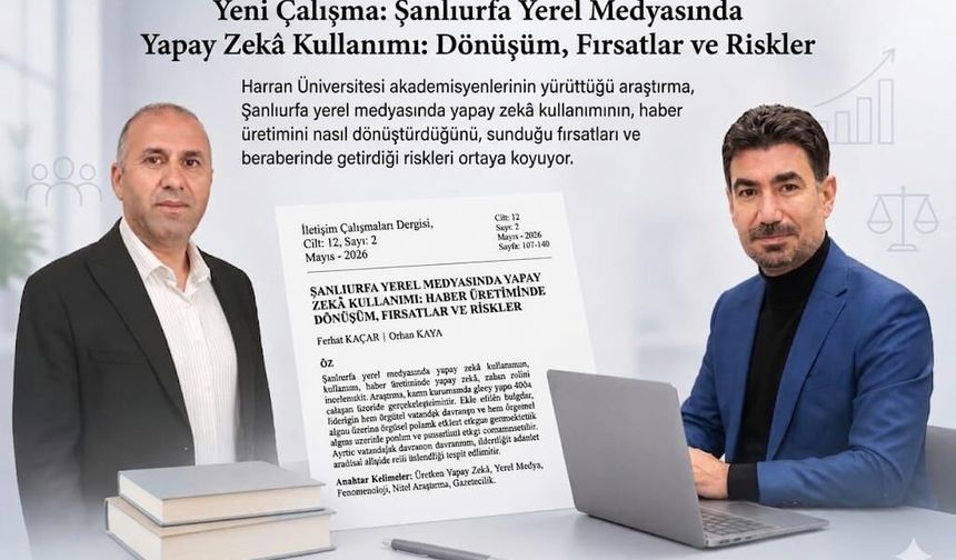 Şanlıurfa’da Akademik Rapor: Yapay Zekâ Haberciliği Ele Geçiriyor mu?