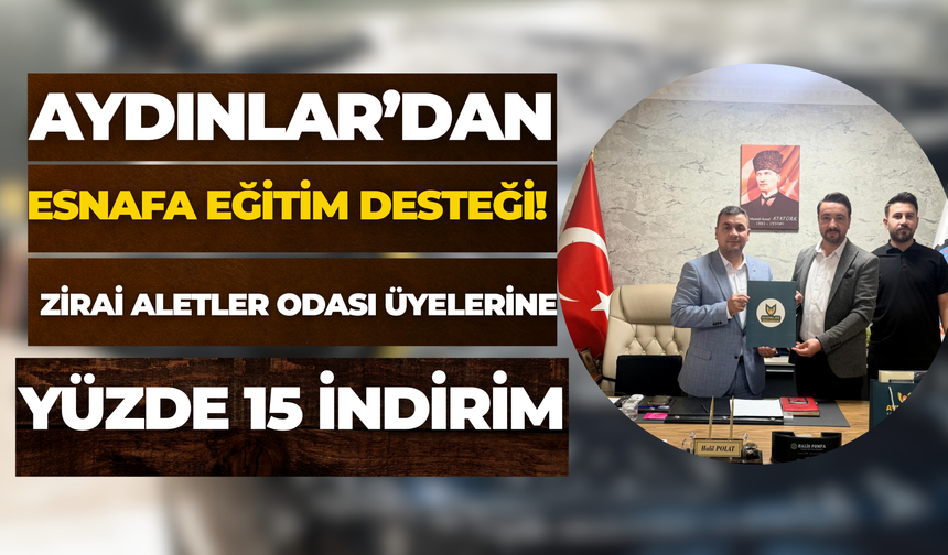 Aydınlar’dan Esnafa Eğitim Desteği! Zirai Aletler Odası Üyelerine Yüzde 15 İndirim