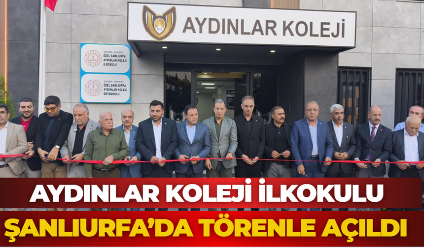Aydınlar Koleji İlkokulu Şanlıurfa’da Törenle Açıldı